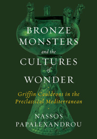 Cover image: Bronze Monsters and the Cultures of Wonder 9781477323618