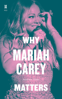 صورة الغلاف: Why Mariah Carey Matters 9781477325070