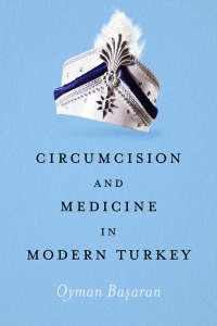 Cover image: Circumcision and Medicine in Modern Turkey 9781477327029