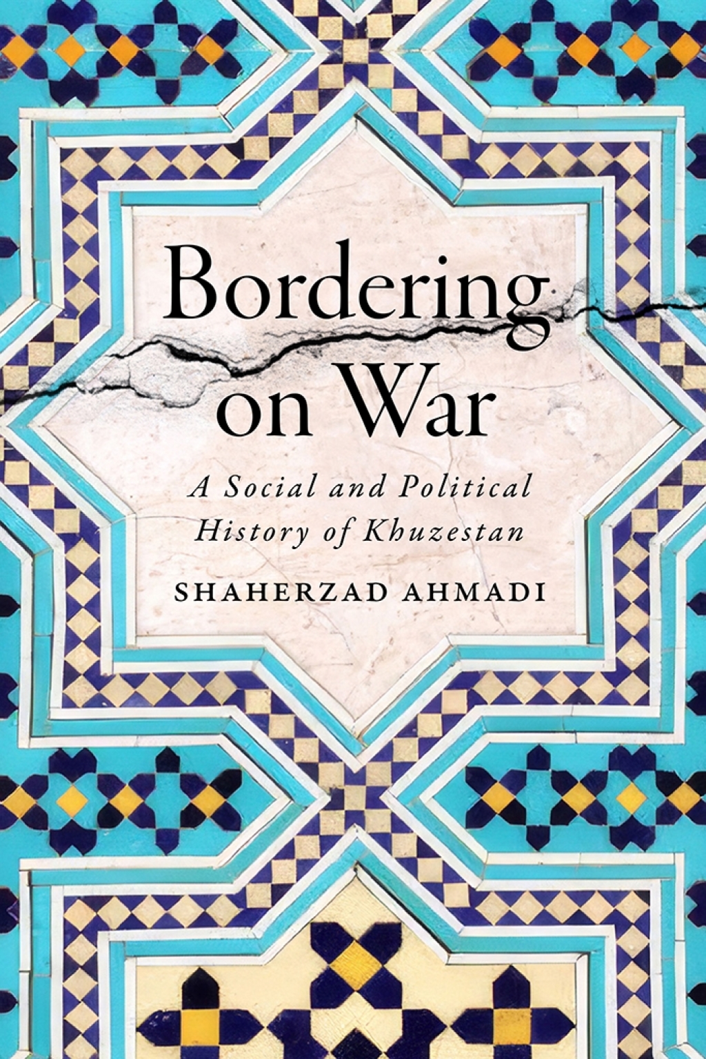 Bordering on War A Social and Political History of Khuzestan