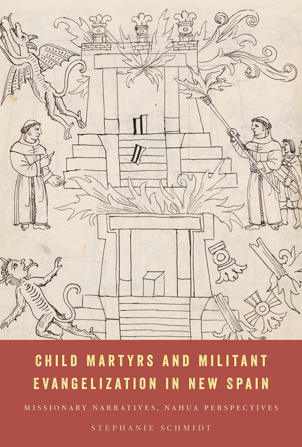 Child Martyrs and Militant Evangelization in New Spain Missionary Narratives, Nahua Perspectives