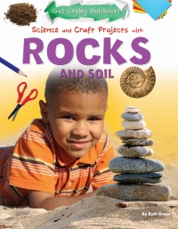 Imagen de portada: Science and Craft Projects with Rocks and Soil 9781477702468
