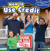 صورة الغلاف: How to Use Credit 9781477707449