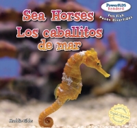 Cover image: Sea Horses / Los caballos de mar 9781477712191
