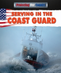 Imagen de portada: Serving in the Coast Guard 9781477712986
