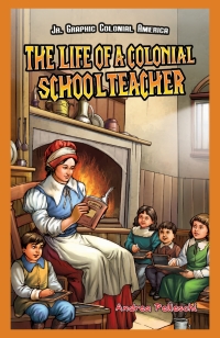 Imagen de portada: The Life of a Colonial Schoolteacher 9781477713051