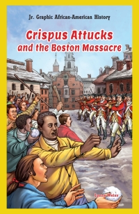 Imagen de portada: Crispus Attucks and the Boston Massacre 9781477713150