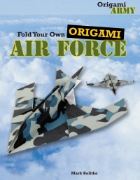 Imagen de portada: Fold Your Own Origami Air Force 9781477713198