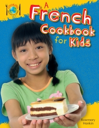表紙画像: A French Cookbook for Kids 9781477713372