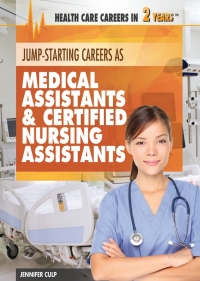 Imagen de portada: Jump-Starting Careers as Medical Assistants & Certified Nursing Assistants: 9781477716977