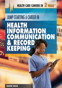 Imagen de portada: Jump-Starting a Career in Health Information, Communication & Record Keeping: 9781477716922