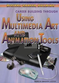 صورة الغلاف: Career Building Through Using Multimedia Art and Animation Tools: 9781477717257