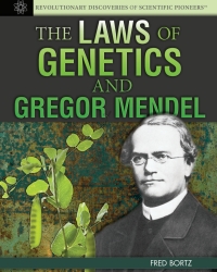 صورة الغلاف: The Laws of Genetics and Gregor Mendel: 9781477718063