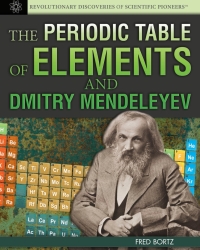 Cover image: The Periodic Table of Elements and Dmitry Mendeleyev: 9781477718070