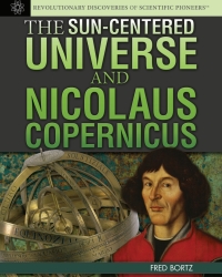 Cover image: The Sun-Centered Universe and Nicolaus Copernicus: 9781477718018