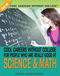 表紙画像: Cool Careers Without College for People Who Are Really Good at Science & Math: 9781477718230