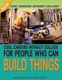 表紙画像: Cool Careers Without College for People Who Can Build Things: 9781477718247
