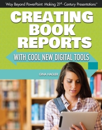 Cover image: Creating Book Reports with Cool New Digital Tools 9781477718346
