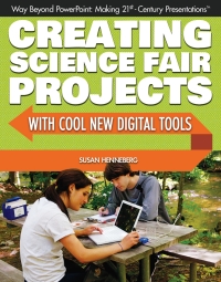 Cover image: Creating Science Fair Projects with Cool New Digital Tools 9781477718360