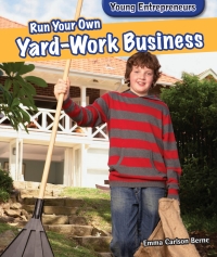 صورة الغلاف: Run Your Own Yard-Work Business 9781477761250