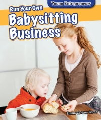Imagen de portada: Run Your Own Babysitting Business 9781477729229