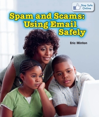 Imagen de portada: Spam and Scams: Using Email Safely 9781477729342