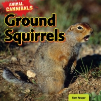 صورة الغلاف: Ground Squirrels 9781477757505