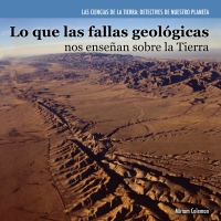 Imagen de portada: Lo que las fallas geológicas nos enseñan sobre la Tierra (Investigating Fault Lines) 9781477757604