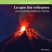 Omslagafbeelding: Lo que los volcanes nos enseñan sobre la Tierra (Investigating Volcanoes) 9781477757826