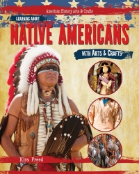 表紙画像: Learning About Native Americans with Arts & Crafts 9781477758410
