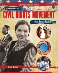表紙画像: Learning About the Civil Rights Movement with Arts & Crafts 9781477758571