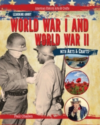 表紙画像: Learning About World War I and World War II with Arts & Crafts 9781477758878