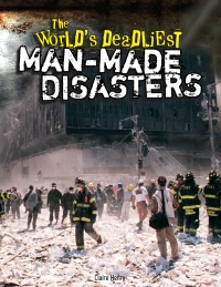 صورة الغلاف: The World's Deadliest Man-Made Disasters 9781477761441