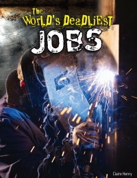 صورة الغلاف: The World's Deadliest Jobs 9781477761618