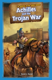 صورة الغلاف: Achilles and the Trojan War 9781477762400