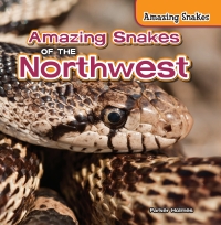 صورة الغلاف: Amazing Snakes of the Northwest 9781477765074