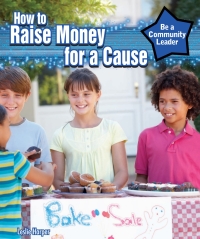 Imagen de portada: How to Raise Money for a Cause 9781477766835