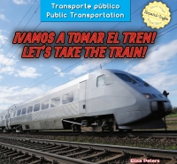 Imagen de portada: ¡Vamos a tomar el tren! / Let’s Take the Train! 9781477767818