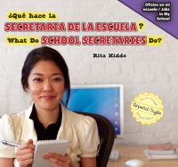 Imagen de portada: ¿Qué hace la secretaria de la escuela? / What Do School Secretaries Do? 9781477767955