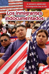 Imagen de portada: Los inmigrantes indocumentados (Undocumented Immigrants) 9781477768143