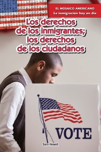 Imagen de portada: Los derechos de los inmigrantes; los derechos de los ciudadanos (Immigrants’ Rights, Citizens’ Rights) 9781477768198