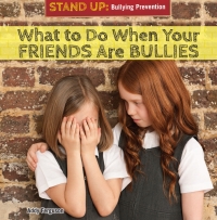 Imagen de portada: What to Do When Your Friends Are Bullies 9781477768778