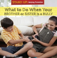Imagen de portada: What to Do When Your Brother or Sister Is a Bully 9781477768969