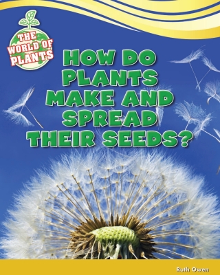 Cover image: How Do Plants Make and Spread Their Seeds? 9781477771457