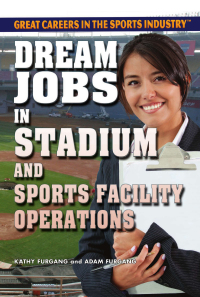 Cover image: Dream Jobs in Stadium and Sports Facility Operations 9781477775295