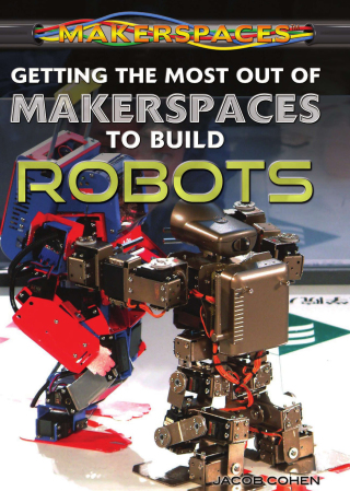 Cover image: Getting the Most Out of Makerspaces to Build Robots 9781477778197
