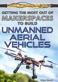 Cover image: Getting the Most Out of Makerspaces to Build Unmanned Aerial Vehicles 9781477778272