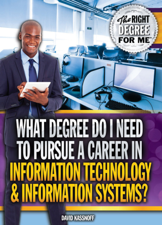 Cover image: What Degree Do I Need to Pursue a Career in Information Technology & Information Systems? 9781477778654