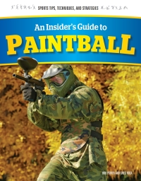 Imagen de portada: An Insider's Guide to Paintball 9781477780930