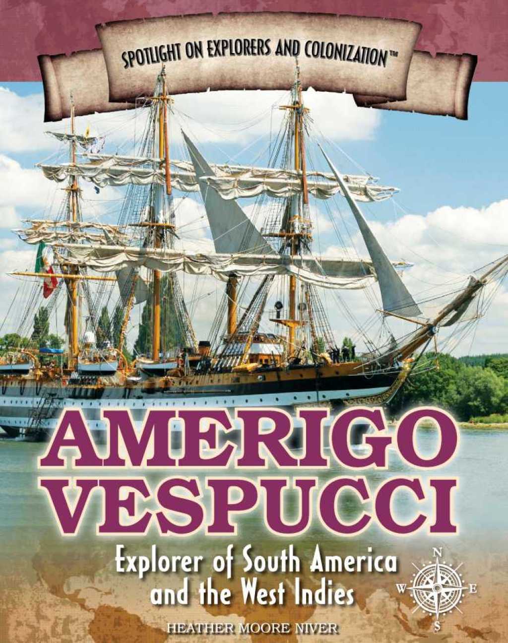 Amerigo Vespucci Explorer of South America and the West Indies